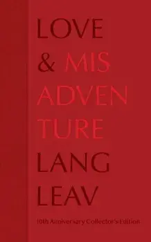 Love & Misadventure 10th Anniversary Collector's Edition, Hardback/Lang Leav