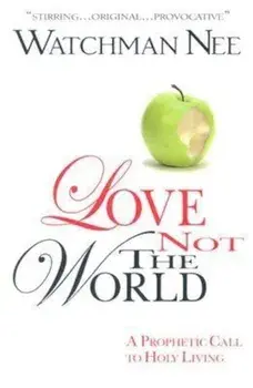 Love Not the World, Paperback/Watchman Nee