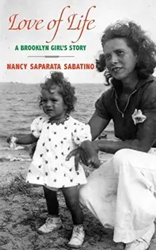 Love of Life: A Brooklyn Girl's Story, Paperback/Nancy Saparata Sabatino