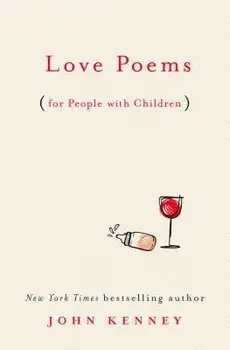 Love Poems for People with Children, Hardcover/John Kenney