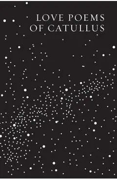 Love Poems of Catullus - Gaius Valerius Catullus