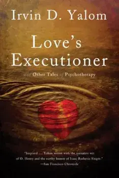 Love's Executioner: And Other Tales of Psychotherapy, Paperback/Irvin D. Yalom