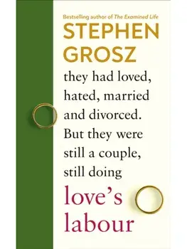 Love’s Labour, Hardback/Stephen Grosz