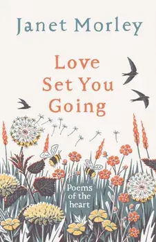 Love Set You Going: Poems of the Heart, Paperback/Janet Morley