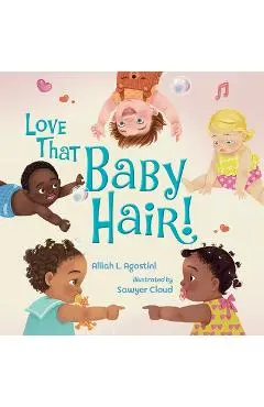 Love That Baby Hair! - Alliah L. Agostini