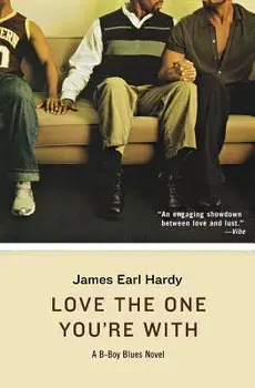 Love the One You're with: A B-Boy Blues Novel, Paperback/James Earl Hardy