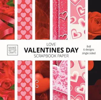 Love Valentines Day Scrapbook Paper: 8x8 Cute Love Theme Designer Paper for Decorative Art, DIY Projects, Homemade Crafts, Cool Art Ideas/***