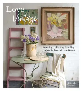 Love Vintage. Sourcing, Collecting & Selling Vintage & Decorative Antiques, Paperback/***