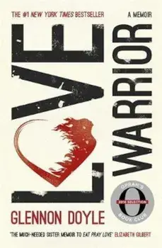 Love Warrior (Oprah's Book Club), Paperback/Glennon Doyle Melton