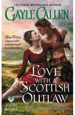 Love with a Scottish Outlaw: Highland Weddings - Gayle Callen