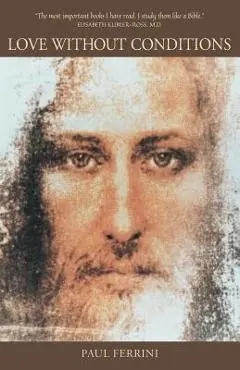 Love Without Conditions: Reflections of the Christ Mind, Part 1 - Paul Ferrini
