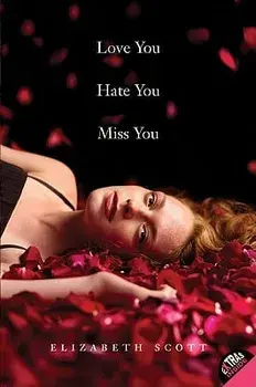 Love You Hate You Miss You, Paperback/Elizabeth Scott
