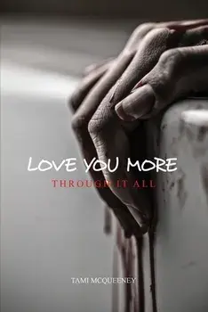 Love You More: Through It All, Paperback/Tami McQueeney