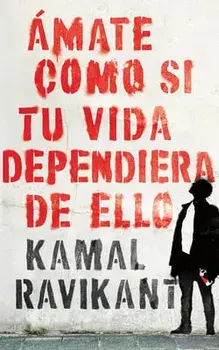 Love Yourself Like Your Life Depends on It (Spanish Edition): Ámate Como Si Tu Vida Dependiera de Eso, Paperback/Kamal Ravikant