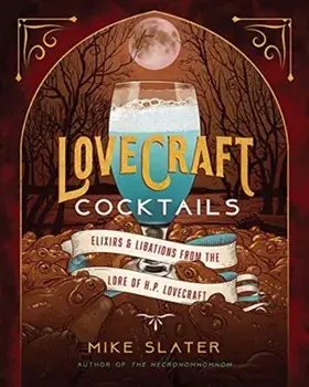 Lovecraft Cocktails. Elixirs & Libations from the Lore of H. P. Lovecraft, Hardback/LLC Red Duke Games