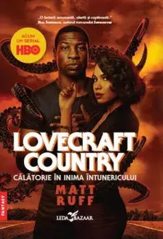Lovecraft country. Calatorie in inima intunericului/Matt Ruff