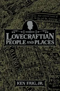 Lovecraftian People and Places, Paperback/Ken Faig