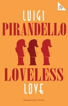 Loveless Love, Paperback/Luigi Pirandello