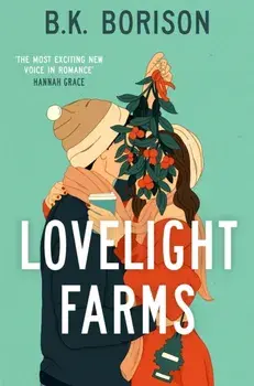 Lovelight Farms. The feel-good friends-to-lovers Romcom, Paperback/B.K. Borison