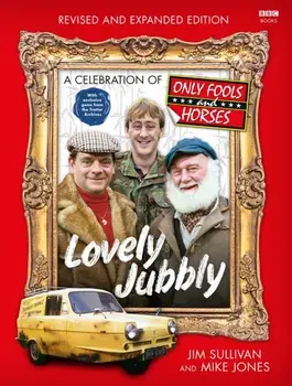 Lovely Jubbly. A Celebration of Only Fools and Horses, Paperback/Mike Jones
