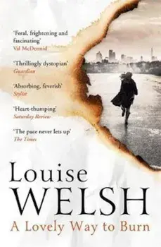 Lovely Way to Burn, Paperback/Louise Welsh
