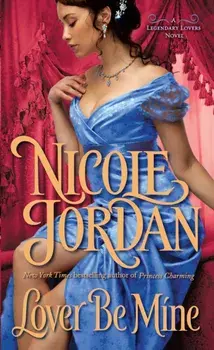 Lover Be Mine. A Legendary Lovers Novel, Paperback/Nicole Jordan