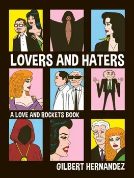 Lovers and Haters. A Love and Rockets Book, Paperback/Gilbert Hernandez