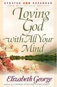 Loving God with All Your Mind - Elizabeth George