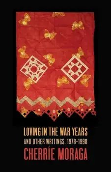 Loving in the War Years. Lo Que Nunca Paso por Sus Labios, 2 ed, Paperback/Cherrie Moraga