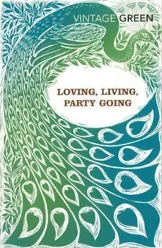 Loving, Living, Party Going, Paperback/Henry Green