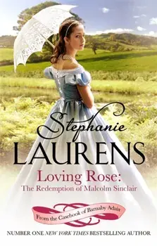 Loving Rose: The Redemption of Malcolm Sinclair. Number 3 in series, Paperback/Stephanie Laurens