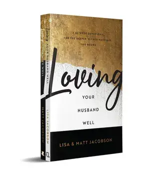 Loving Your Husband/Wife Well Bundle - A 52-Week Devotional for the Deeper, Richer Marriage You Desire, Paperback/Lisa Jacobson
