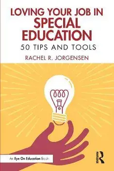 Loving Your Job in Special Education. 50 Tips and Tools, Paperback/Rachel R. Jorgensen