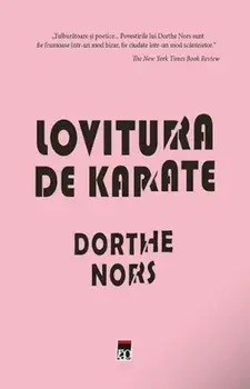 Lovitura de karate/Dorthe Nors