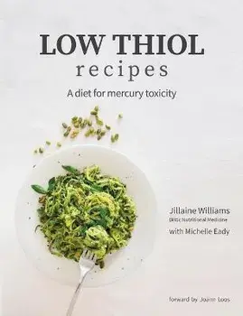Low Thiol Recipes: For people with symptoms of mercury toxicity and thiol intolerance, Paperback/Jillaine Kay Williams