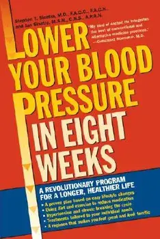 Lower Your Blood Pressure in Eight Weeks: A Revolutionary Program for a Longer, Healthier Life, Paperback/Stephen T. Sinatra