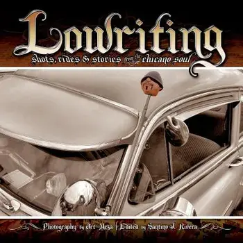 Lowriting: Shots, Rides & Stories from the Chicano Soul, Paperback/Art Meza