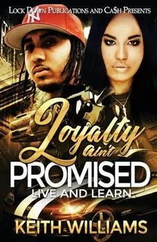 Loyalty Ain't Promised: Live and Learn, Paperback/Keith Williams