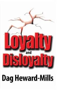 Loyalty and Disloyalty - Dag Heward-mills