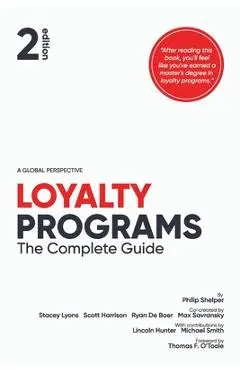 Loyalty Programs: The Complete Guide (2nd Edition) - Philip Shelper
