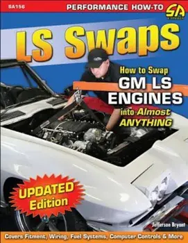 LS Swaps: How to Swap GM LS Engines Into Almost Anything, Paperback/Jefferson Bryant