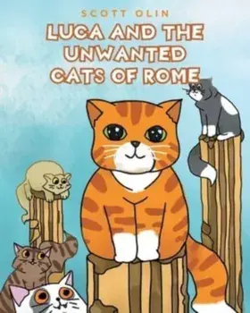 Luca and the Unwanted Cats of Rome, Paperback/Scott Olin
