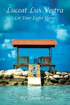 Luceat Lux Vestra: Let Your Light Shine, Paperback/Laura Kane