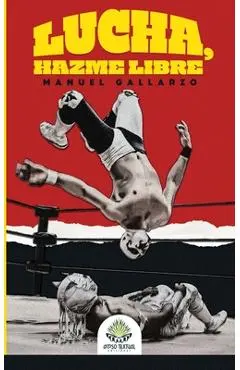 Lucha, hazme libre - Manuel Gallarzo