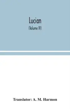 Lucian (Volume IV), Paperback/***