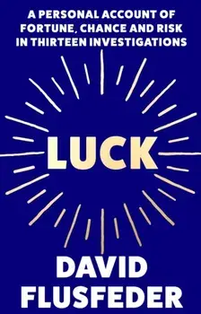 Luck. A Personal Account of Fortune, Chance and Risk in Thirteen Investigations, Paperback/***