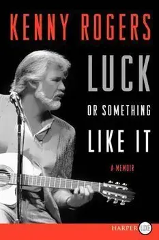 Luck or Something Like It: A Memoir, Paperback/Kenny Rogers