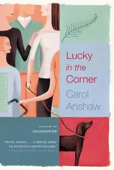 Lucky in the Corner, Paperback/Carol Anshaw