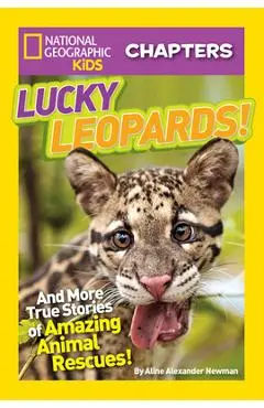 Lucky Leopards!: And More True Stories of Amazing Animal Rescues - Aline Newman