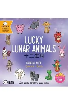 Lucky Lunar Animals: A Bilingual Book in English and Cantonese with Traditional Characters and Jyutping - Lacey Benard